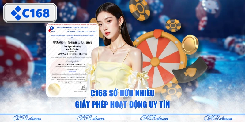 C168 sở hữu nhiều giấy phép hoạt động uy tín
