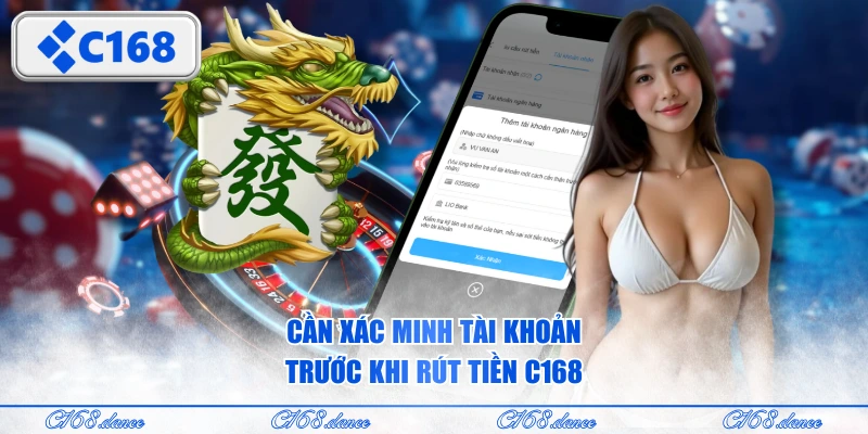 Cần xác minh tài khoản trước khi rút tiền C168