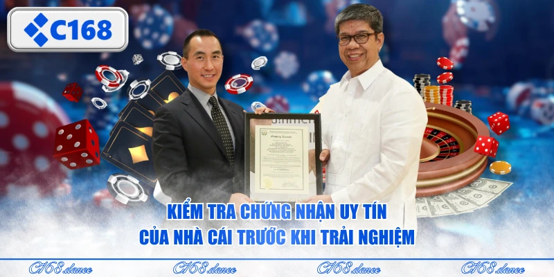 Kiểm tra chứng nhận uy tín của nhà cái trước khi trải nghiệm