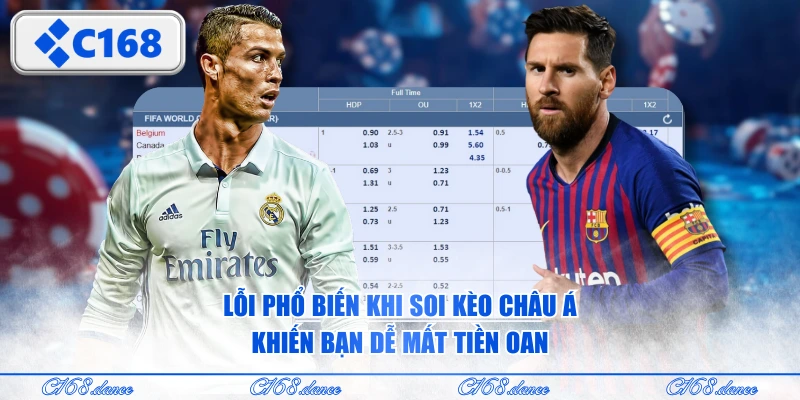 Lỗi phổ biến khi soi kèo châu Á khiến bạn dễ mất tiền oan