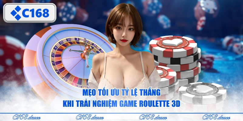 Mẹo tối ưu tỷ lệ thắng khi trải nghiệm game Roulette 3D