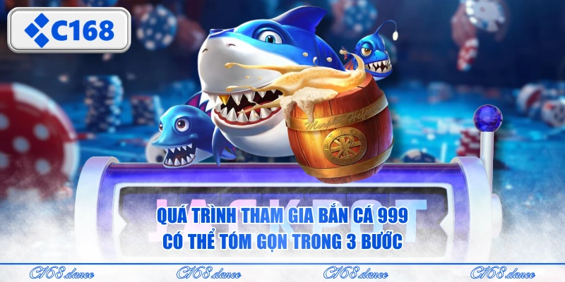 Quá trình tham gia Bắn Cá 999 có thể tóm gọn trong 3 bước